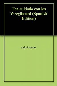 Descargar Ten cuidado con los Weegiboard pdf, epub, ebook