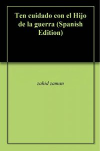 Descargar Ten cuidado con el Hijo de la guerra pdf, epub, ebook