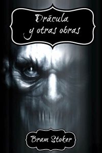 Descargar Drácula y otras obras, La Joya de las siete estrellas, El Huésped de Drácula y Drácula pdf, epub, ebook