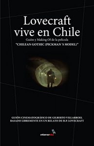 Descargar Lovecraft vive en Chile: Guión y Making Of de la película “Chilean Gothic (PickmanŽs Model)” pdf, epub, ebook
