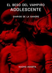 Descargar El beso del vampiro adolescente: Diarios de la sangre pdf, epub, ebook