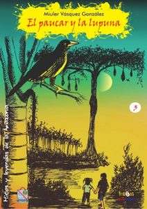 Descargar El paucar y la lupuna (Mitos y leyendas de la Amazonía nº 3) pdf, epub, ebook
