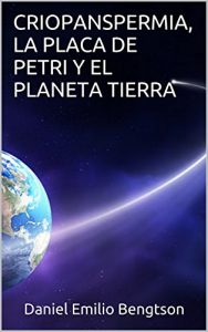 Descargar CRIOPANSPERMIA, LA PLACA DE PETRI Y EL PLANETA TIERRA pdf, epub, ebook