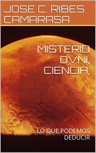 Descargar MISTERIO OVNI, CIENCIA,: LO QUE PODEMOS DEDUCIR pdf, epub, ebook