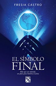 Descargar El símbolo final: Más que un método, un plan para América Latina pdf, epub, ebook