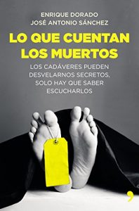 Descargar Lo que cuentan los muertos: Los cadáveres pueden desvelarnos secretos; solo hay que saber escucharlos pdf, epub, ebook