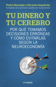 Descargar Tu dinero y tu cerebro: Por qué tomamos decisiones erróneas y cómo evitarlas según la neuroeconomía pdf, epub, ebook