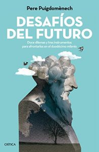 Descargar Desafíos del futuro: Doce dilemas y tres instrumentos para afrontarlos en el duodécimo milenio pdf, epub, ebook