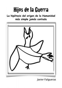 Descargar Hijos de la Guerra: La hipótesis del origen de la Humanidad más simple jamás contada pdf, epub, ebook