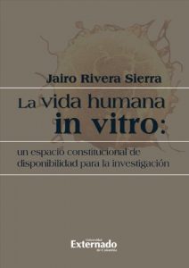 Descargar La vida humana in vitro: un espacio constitucional de disponibilidad para la investigación pdf, epub, ebook
