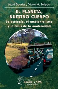 Descargar El planeta, nuestro cuerpo. La ecología, el ambientalismo y la crisis de la modernidad (La Ciencia Para Todos) pdf, epub, ebook