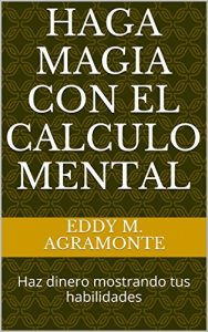 Descargar Haga Magia con el calculo mental: Haz dinero mostrando tus habilidades pdf, epub, ebook