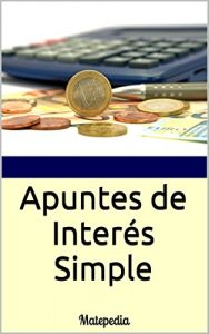 Descargar Apuntes de Interés Simple: Matepedia pdf, epub, ebook