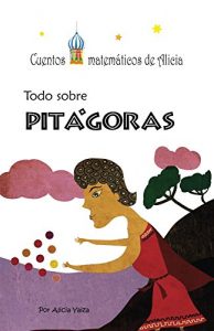 Descargar Todo sobre Pitágoras (Cuentos matematicos de Alicia nº 1) pdf, epub, ebook