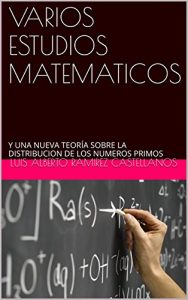 Descargar VARIOS ESTUDIOS MATEMATICOS: Y UNA NUEVA TEORÍA SOBRE LA DISTRIBUCION DE LOS NUMEROS PRIMOS pdf, epub, ebook