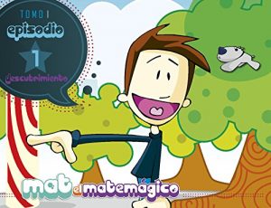 Descargar Mat el Matemágico. Descubrimiento. Tomo 1 Episodio 1: Los Circulos Mágicos De La Suma,Resta,Multiplicación y División pdf, epub, ebook