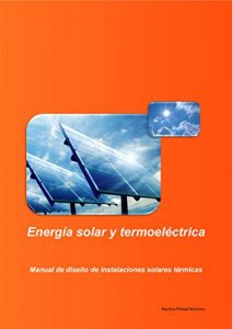 Descargar Energía solar y termoeléctrica: Manual de diseño de instalaciones solares térmicas pdf, epub, ebook