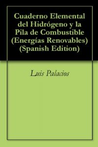 Descargar Cuaderno Elemental del Hidrógeno y la Pila de Combustible (Energías Renovables nº 2) pdf, epub, ebook