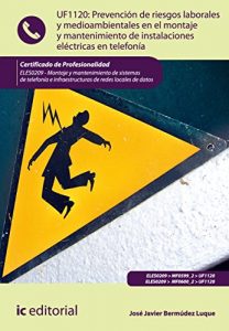 Descargar Prevención de riesgos laborales y medioambientales en el montaje y mantenimiento de instalaciones eléctricas en telefonía. ELES0209 pdf, epub, ebook