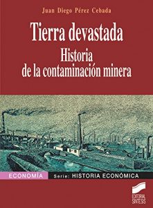 Descargar Tierra devastada. Historia de la contaminación minera (Economía) pdf, epub, ebook