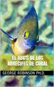 Descargar El ABC’s de los  Arrecifes de Coral pdf, epub, ebook