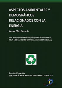 Descargar Aspectos ambientales y demográficos relacionados con la Energía (Capitulo del libro Energía, Agua, Medioambiente, territorialidad y Sostenibilidad): 1 pdf, epub, ebook