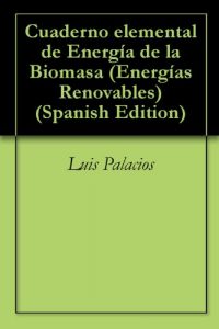 Descargar Cuaderno elemental de Energía de la Biomasa (Energías Renovables nº 1) pdf, epub, ebook
