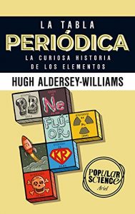 Descargar La tabla periódica: La curiosa historia de los elementos pdf, epub, ebook