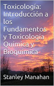 Descargar Toxicología:  Introducción a los Fundamentos y Toxicología Química y Bioquímica pdf, epub, ebook