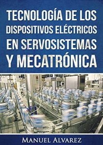 Descargar Tecnología de los dispositivos eléctricos en servosistemas y mecatrónica pdf, epub, ebook