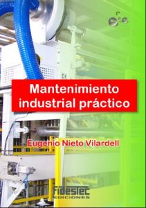 Descargar Mantenimiento industrial práctico: Aprende mantenimiento industrial siguiendo el camino contrario pdf, epub, ebook