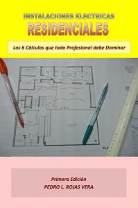 Descargar Instalaciones Eléctricas Residenciales: Los 6 Cálculos que todo Profesional debe Dominar pdf, epub, ebook
