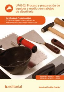 Descargar Proceso y preparación de equipos y medios en trabajos de albañilería. EOCB0109 pdf, epub, ebook