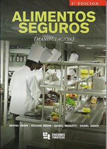 Descargar ALIMENTOS SEGUROS: Manipulación de alimentos de manera correcta para conservar su higiene, evitar enfermedades y mantener su color, olor, gusto y textura. pdf, epub, ebook