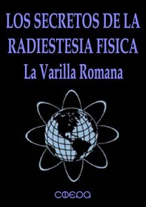 Descargar LOS SECRETOS DE LA RADIESTESIA FĺSICA: LA VARILLA ROMANA (Resonancia Gravitatoria) pdf, epub, ebook