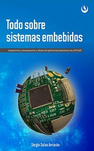 Descargar Todo sobre sistemas embebidos: Arquitectura, programación y diseño de aplicaciones prácticas con el PIC18F pdf, epub, ebook