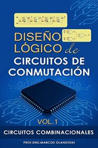 Descargar Diseño Lógico de Circuitos de Conmutación-Circuitos Combinacionales: Circuitos Combinacionales pdf, epub, ebook