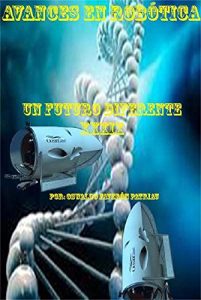 Descargar Avances en Robótica: ¿Quo Vadis? ¿Hacia dónde voy? (Un Futuro Diferente nº 39) pdf, epub, ebook