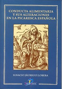 Descargar Conducta alimentaria y sus alteraciones en la picaresca española pdf, epub, ebook