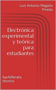 Descargar Electrónica experimental y teórica para estudiantes: bachillerato técnico (Educación técnica nº 1) pdf, epub, ebook