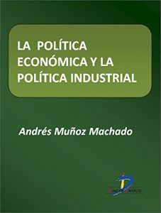 Descargar La política económica y la política industrial  (Este capítulo pertenece al libro La política industrial) pdf, epub, ebook