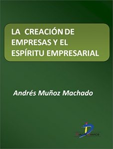 Descargar La creación de empresas y el espíritu empresarial  (Este capítulo pertenece al libro La política industrial) pdf, epub, ebook