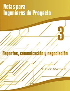 Descargar Reportes, Comunicación y Negociación: Notas para Ingenieros de Proyecto, Volumen 3 pdf, epub, ebook