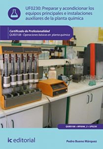 Descargar Preparar y acondicionar los equipos principales e instalaciones auxiliares de la planta química. QUIE0108 pdf, epub, ebook