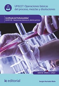 Descargar Operaciones básicas del proceso, mezclas y disoluciones. QUIE0108 (Peraciones Básicas En Planta Químic) pdf, epub, ebook