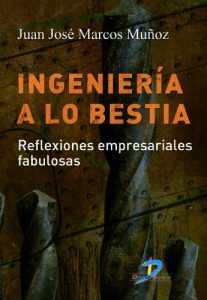 Descargar Ingeniería a lo bestia. Reflexiones empresariales fabulosas: 1 pdf, epub, ebook