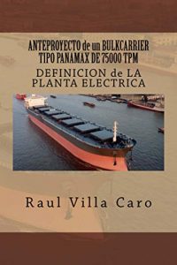 Descargar ANTEPROYECTO de un BULKCARRIER TIPO PANAMAX DE 75000 TPM: DEFINICION de LA PLANTA ELECTRICA (ANTEPROYECTO BULKCARRIER 75000 TPM nº 11) pdf, epub, ebook