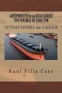 Descargar ANTEPROYECTO de un BULKCARRIER TIPO PANAMAX DE 75000 TPM: SITUACIONES de CARGA (ANTEPROYECTO BULKCARRIER 75000 TPM) pdf, epub, ebook