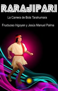 Descargar Rarajipari, la carrera de bola tarahumara. pdf, epub, ebook