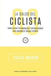 Descargar La Salud Del Ciclista: Ciclo Indoor: Cómo cuidar tus músculos y articulaciones para prevenir lesiones pdf, epub, ebook